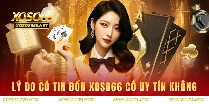Lý do nhiều người chơi băn khoăn XOSO66 có uy tín không?